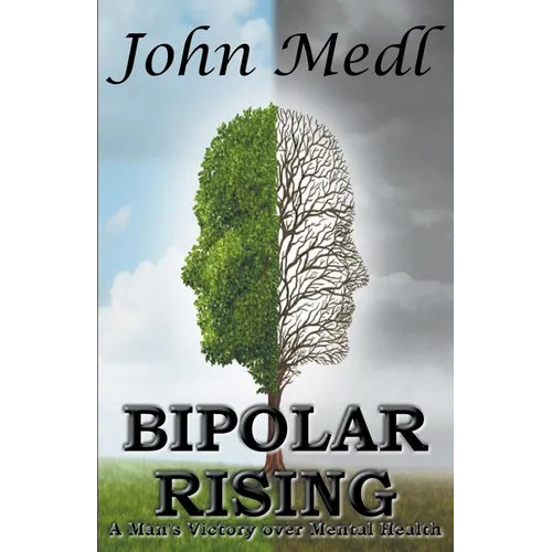 Bipolar Rising: A Man's Victory Over Mental Health