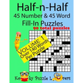 Half-n-Half Fill-In Puzzles, 45 number & 45 Word Fill-In Puzzles, Volume 1