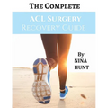 The Complete ACL Surgery Recovery Guide
