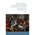 Recovering Classical Liberal Political Economy: Natural Rights and the Harmony of Interests
