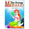 The Orange Mermaid Book 1: Children's Books, Kids Books, Bedtime Stories For Kids, Kids Fantasy Book, Mermaid Adventure