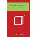 Biblical Allegorism: A Key to the Mysteries of the Kingdom of God