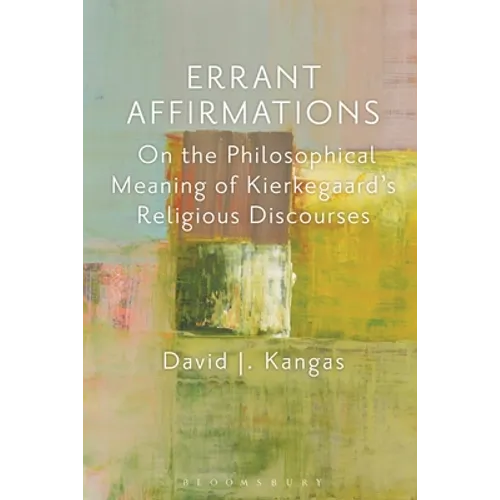 Errant Affirmations: On the Philosophical Meaning of Kierkegaard's Religious Discourses