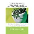 Kitchen Cabinet Medicine - Anti-inflammatory Edition: Using the ingredients in your kitchen to reverse chronic inflammation