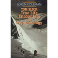 Tom Slick: True Life Encounters in Cryptozoology