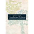 Technology and the Virtues: A Philosophical Guide to a Future Worth Wanting