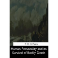 Human Personality and its Survival of Bodily Death