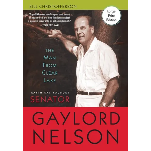 Man from Clear Lake: Earth Day Founder Senator Gaylord Nelson
