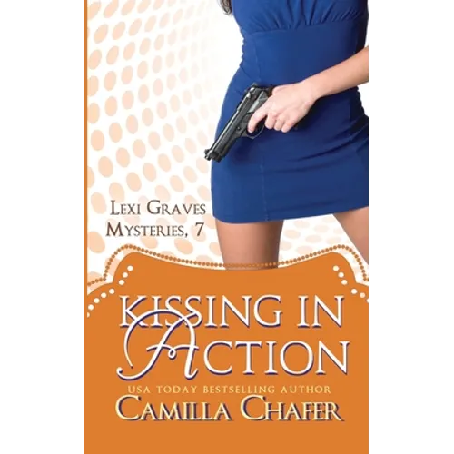 Kissing in Action (Lexi Graves Mysteries, 7)
