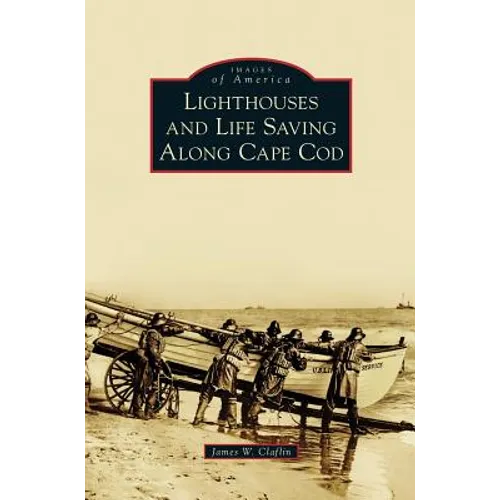 Lighthouses and Life Saving Along Cape Cod