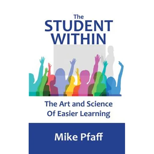 The Student Within: The Art and Science of Easier Learning