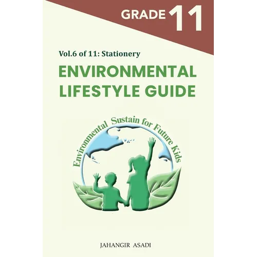 Environmental Lifestyle Guide Vol.6 of 11: For Grade 11 Students