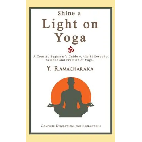 Shine a Light on Yoga: A concise beginner's guide to the philosophy, science and practice of yoga