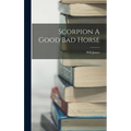 Scorpion A Good Bad Horse