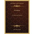 Occultism: Its Theory and Practice