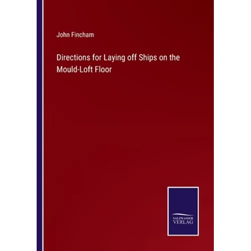 Directions for Laying off Ships on the Mould-Loft Floor
