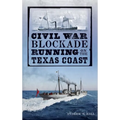 Civil War Blockade Running on the Texas Coast
