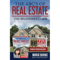 The ABCs of Real Estate: The Beginner's Guide