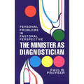 The Minister as Diagnostician: Personal Problems in Pastoral Perspective