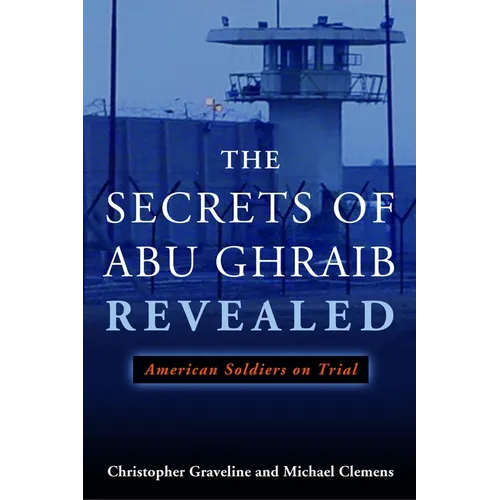 The Secrets of Abu Ghraib Revealed: American Soldiers on Trial