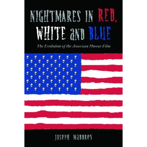 Nightmares in Red, White and Blue: The Evolution of the American Horror Film