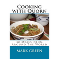 Cooking with Quorn: 50 Meals From Around The World