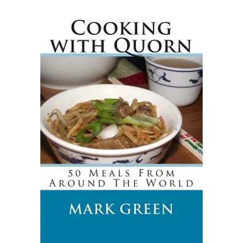Cooking with Quorn: 50 Meals From Around The World