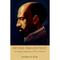 Divine Discontent: The Religious Imagination of W. E. B. Du Bois