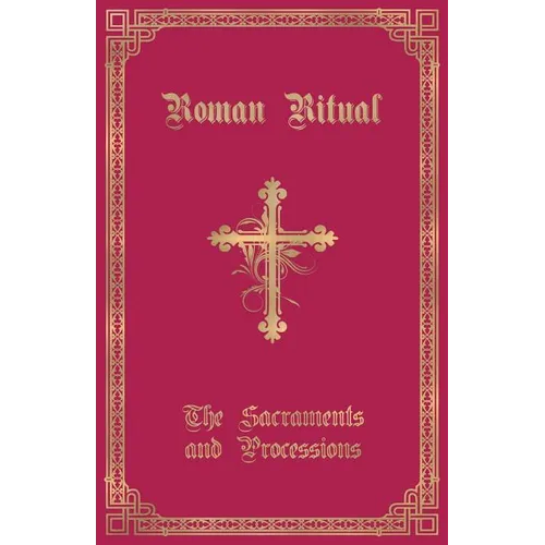 The Roman Ritual: Volume I: Sacraments and Processions