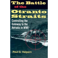 The Battle of the Otranto Straits: Controlling the Gateway to the Adriatic in World War I