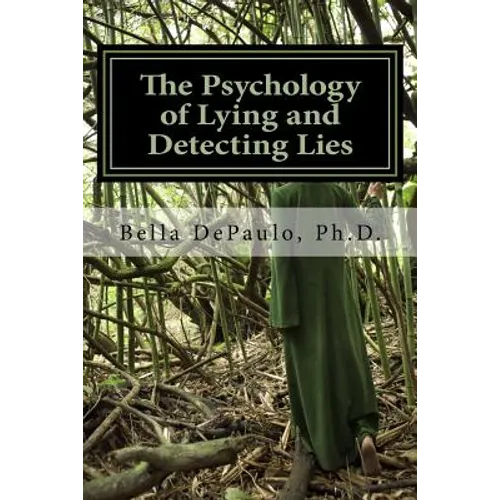 The Psychology of Lying and Detecting Lies