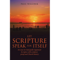 Let Scripture Speak for Itself: An Easy-To-Read Guide Organized by Topics with Scripture Proof and Church History