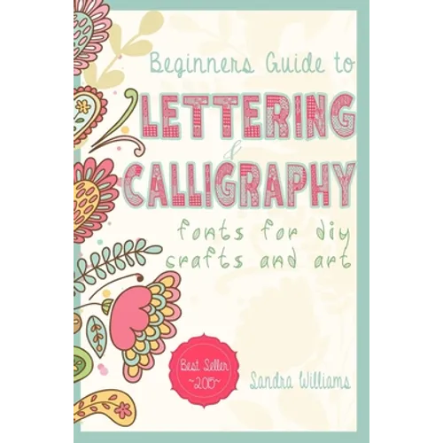 Lettering: Beginners Guide to Lettering and Calligraphy Fonts for DIY Crafts and Art