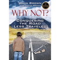 Why Not? Conquering The Road Less Traveled