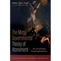 The Moral Governmental Theory of Atonement: Re-Envisioning Penal Substitution