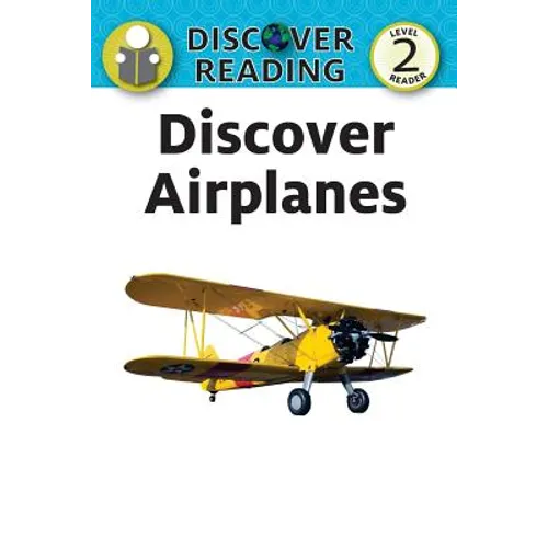Discover Airplanes: Level 2 Reader