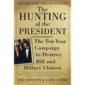 The Hunting of the President: The Ten-Year Campaign to Destroy Bill and Hillary Clinton