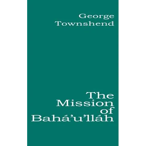 The Mission of Bahá'u'lláh
