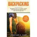 Backpacking: Beginners Guide to Planning, Picking Gear and Packing Food on Your First Backpacking Trip