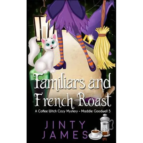 Familiars and French Roast: A Coffee Witch Cozy Mystery