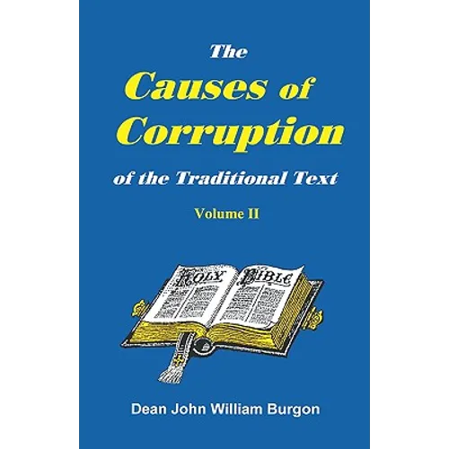 The Cause of Corruption of the Traditional Text, Vol. II