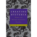 Creating Hysteria: Women and Multiple Personality Disorder