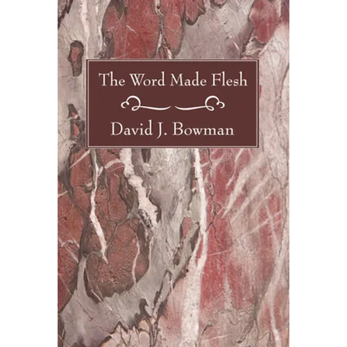 The Word Made Flesh