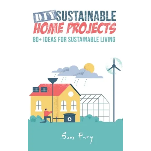 DIY Sustainable Home Projects: 80+ Ideas for Sustainable Living