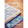 YESHUA The true message of the Master