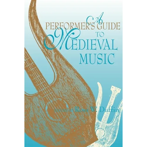 A Performer's Guide to Medieval Music: Early Music America: Performer's Guides to Early Music
