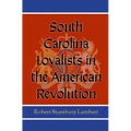 South Carolina Loyalists in the American Revolution