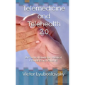 Telemedicine and Telehealth 2.0: A Practical Guide for Medical Providers and Patients