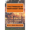 The Firebugs of Northwest Ohio