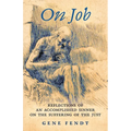 On Job: Reflections of an Accomplished Sinner on the Suffering of the Just